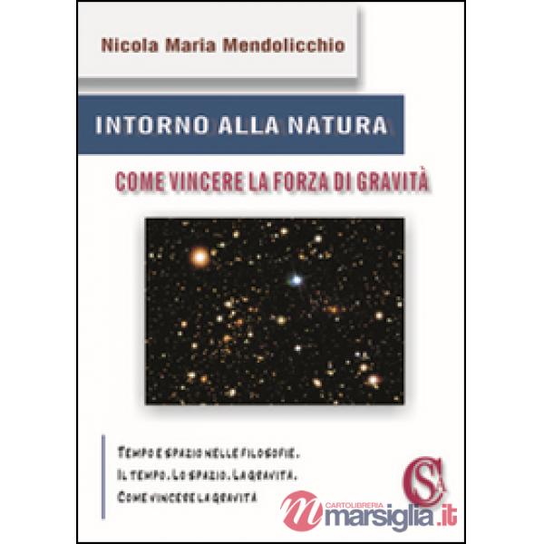 Intorno alla natura. Come vincere la forza di gravità