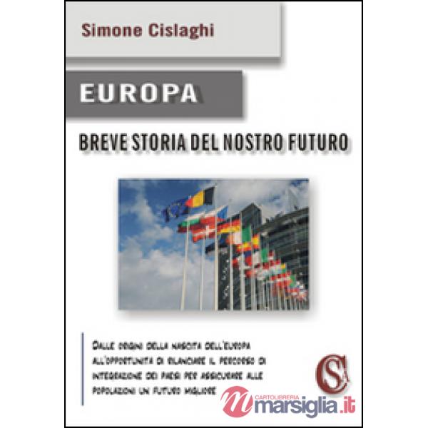 Europa. Breve storia del nostro futuro