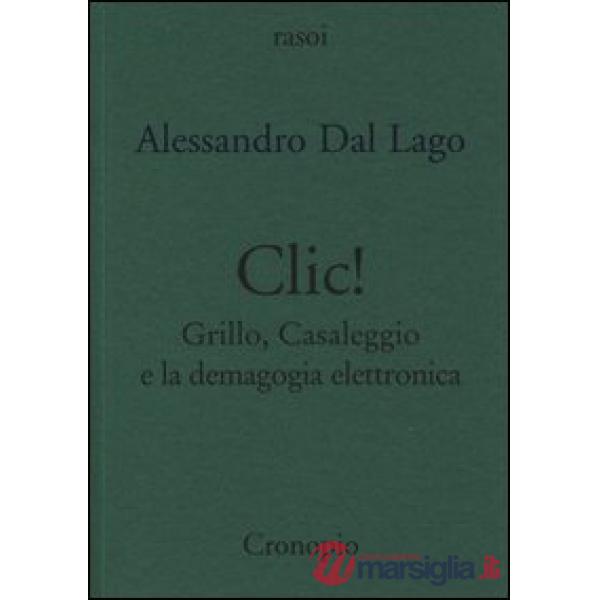 Clic. Grillo, Casaleggio e la demagogia elettronica