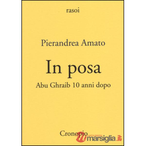 In posa. Abu Ghraib 10 anni dopo