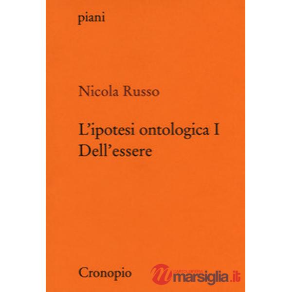 Ipotesi ontologica (L'). Vol. 1: Dell'essere