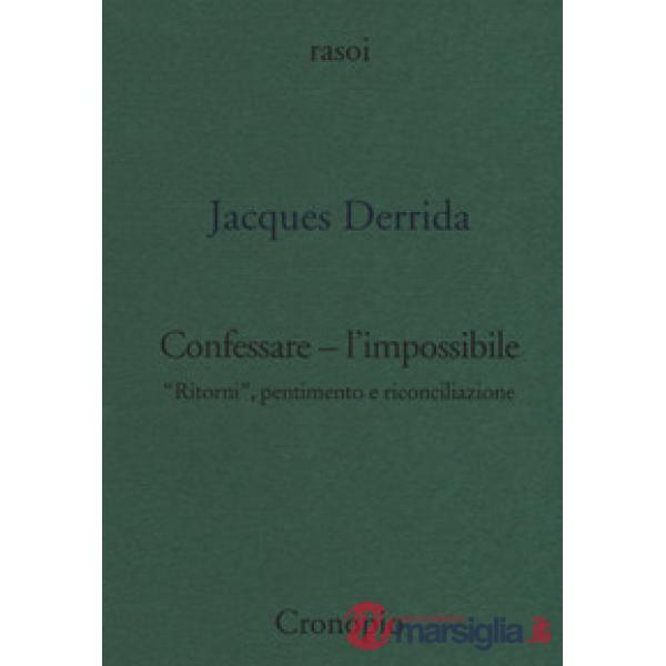 Confessare l'impossibile. «Ritorni», pentimento e riconciliazione