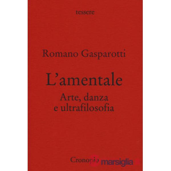 Amentale. Arte, danza e ultrafilosofia (L')