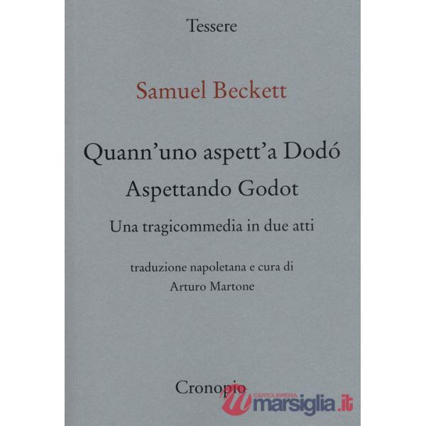 Quann' uno aspett' a Dodò. Una tragicommedia in due atti. Testo napoletano a fronte