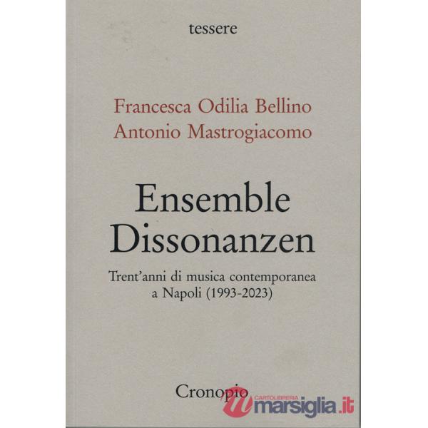 Ensemble Dissonanzen. Trent'anni di musica contemporanea a Napoli (1993-2023)