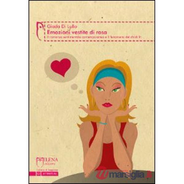 Emozioni vestite di rosa. Il romanzo sentimentale contemporaneo e il fenomeno del chick lit