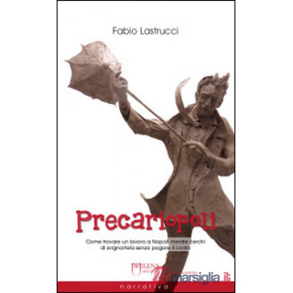 Precariopoli. Come trovare un lavoro a Napoli mentre cerchi di svignartela senza pagare il conto