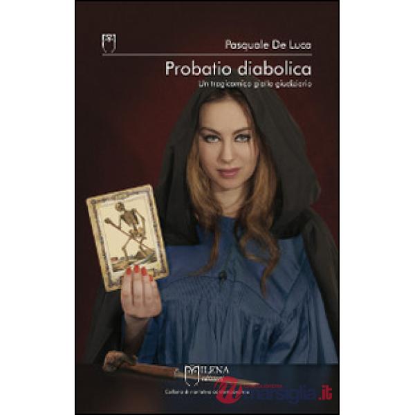 Probatio diabolica. Un tragicomico giallo giudiziario