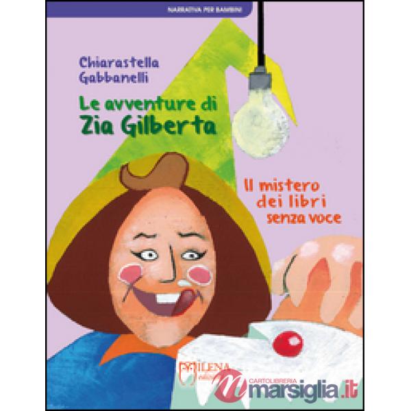 Avventure di zia Gilberta. Il mistero dei libri senza voce (Le)