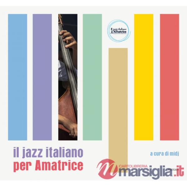 Jazz italiano per Amatrice. Ediz. illustrata (Il)