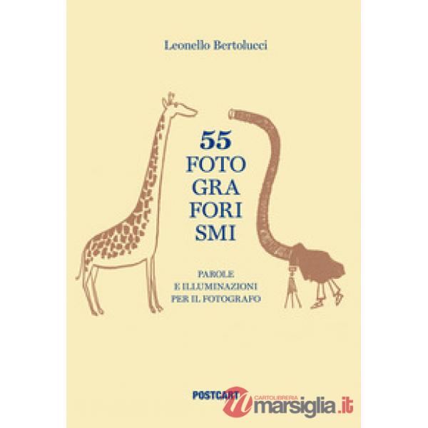 55 fotograforismi. Parole e illuminazioni per il fotografo