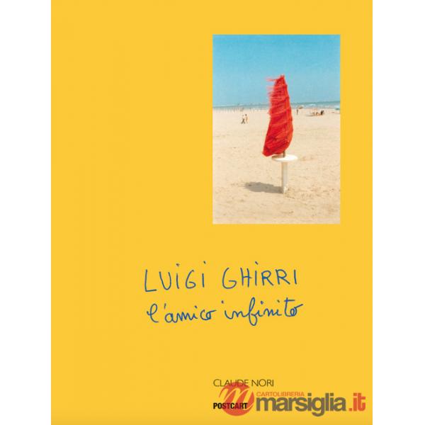 Luigi Ghirri. L'amico infinito