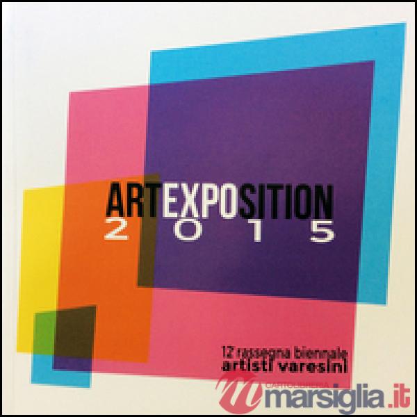 Art Exposition 2015. 12ª rassegna biennale artisti varesini