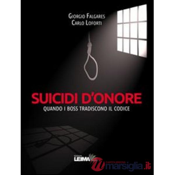 Suicidi d'onore. Quando i boss tradiscono il codice