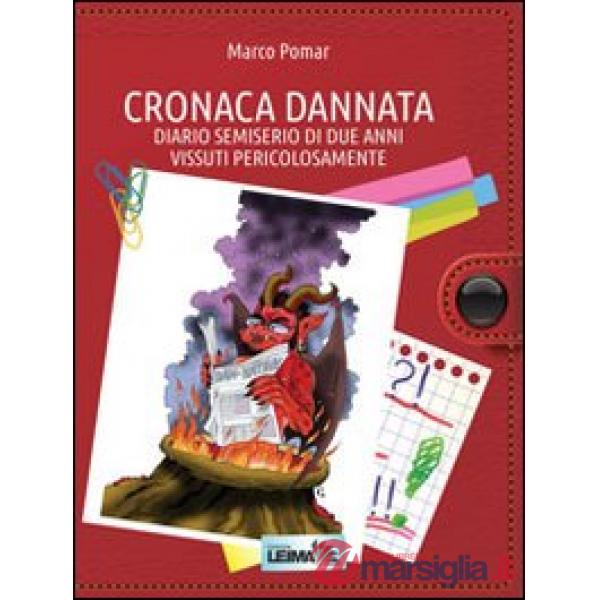 Cronaca dannata. Diario semiserio di due anni vissuti