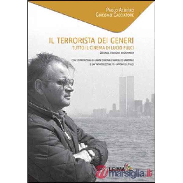Terrorista dei generi. Tutto il cinema di Lucio Fulci (Il)