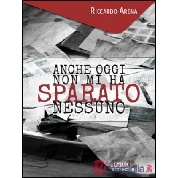 Anche oggi non mi ha sparato nessuno