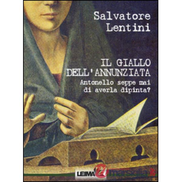 Giallo dell'Annunziata. Antonello seppe mai di averla dipinta? (Il)