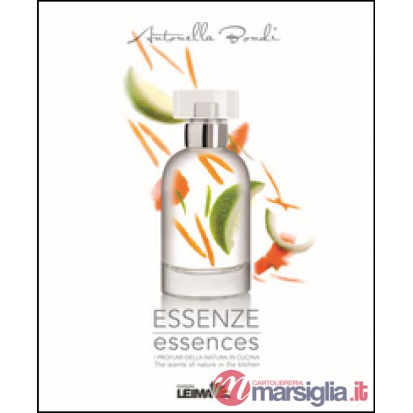 Essenze. I profumi della natura in cucina. Ediz. italiana e inglese