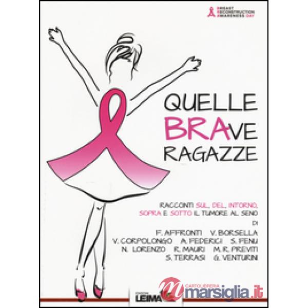 Quelle BRAve ragazze. Racconti sul, del, intorno, sopra e sotto il tumore al sen