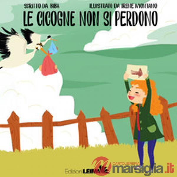 Cicogne non si perdono. Ediz. a colori (Le)