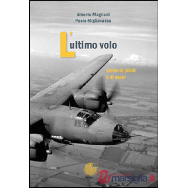 L'ultimo volo. Storia di piloti e di aerei