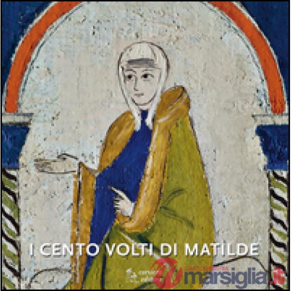 Cento volti di Matilde. Ediz. illustrata (I)