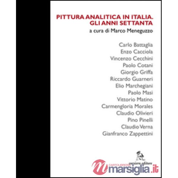 Pittura analitica in Italia. Gli anni Settanta. Ediz. multilingue