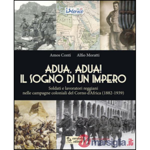 Adua, Adua! Il sogno di un impero. Soldati e lavoratori reggiani nelle campagne 