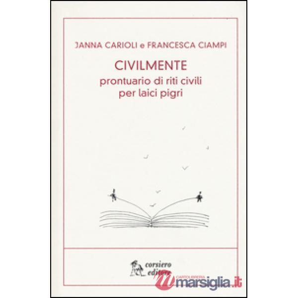 Civilmente. Prontuario di riti civili per laici pigri
