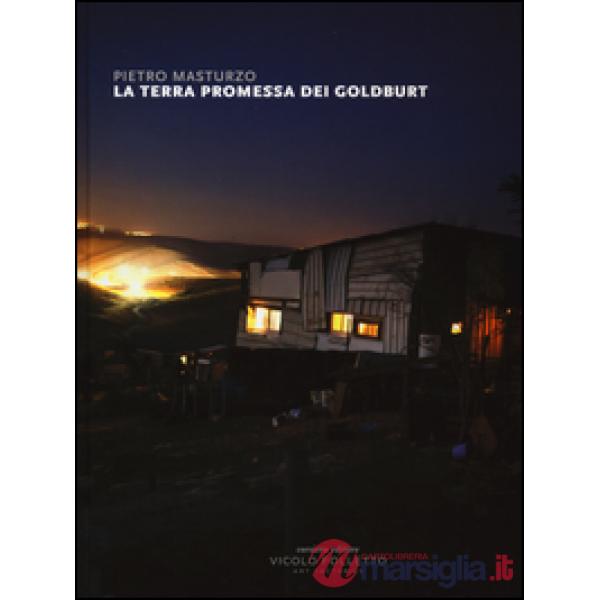 La terra promessa dei Goldburt. Catalogo della mostra (Reggio Emilia, 4-27 maggio 2016). Ediz. a colori
