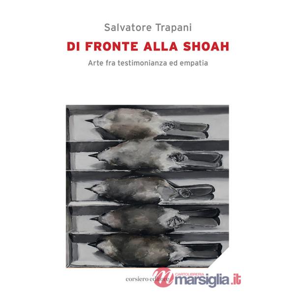 Di fronte alla Shoah. Arte fra testimonianza ed empatia