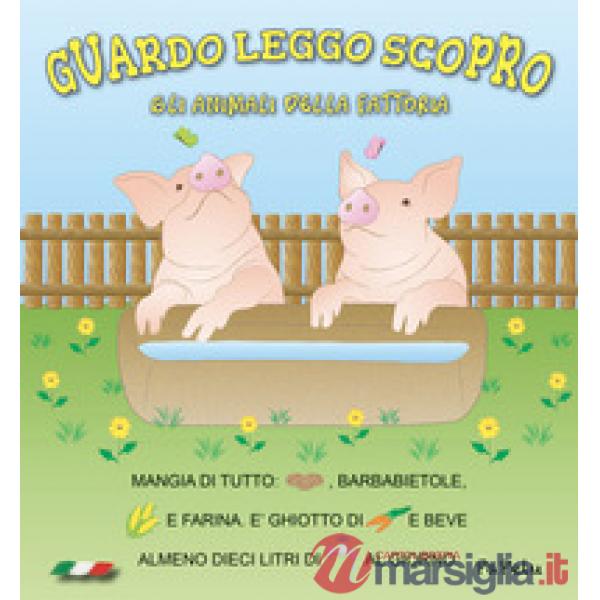 Gli animali della fattoria. Guardo leggo scopro