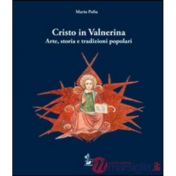 Cristo in Valnerina. Arte, storia e tradizioni popolari
