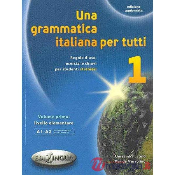 UNA GRAMMATICA ITALIANA PER TUTTI 1 EDIZIONE AGGIORNATA