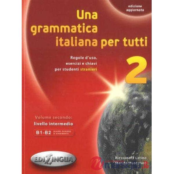UNA GRAMMATICA ITALIANA PER TUTTI 2 EDIZIONE AGGIORNATA