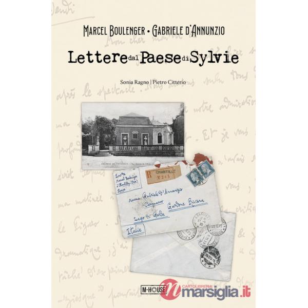 Lettere dal Paese di Sylvie. Marcel Boulenger - Gabriele d'Annunzio