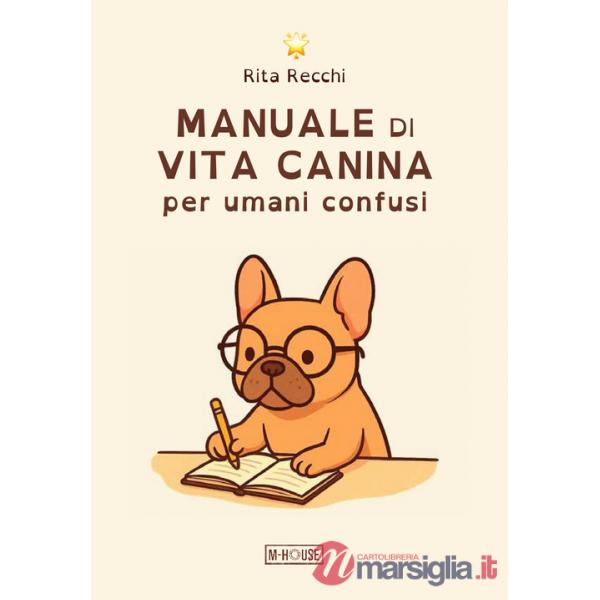 Manuale di vita canina per umani confusi