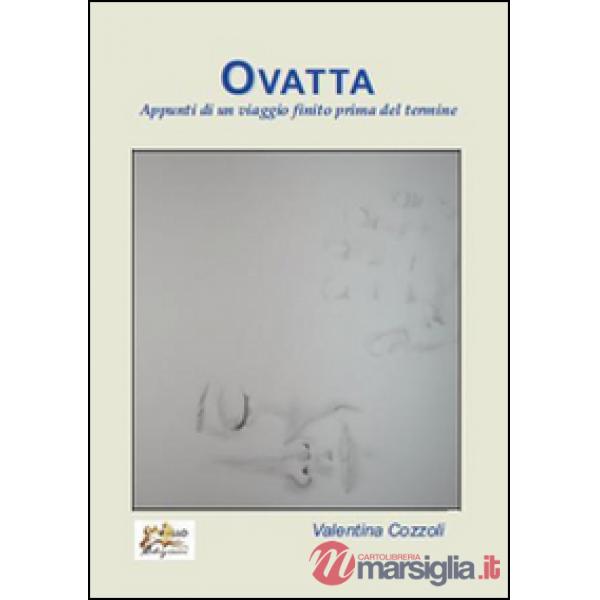 Ovatta. Appunti di un viaggio finito prima del termine