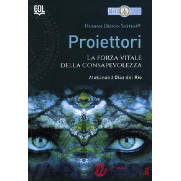 Proiettori. Human Design System®. La forza vitale della consapevolezza