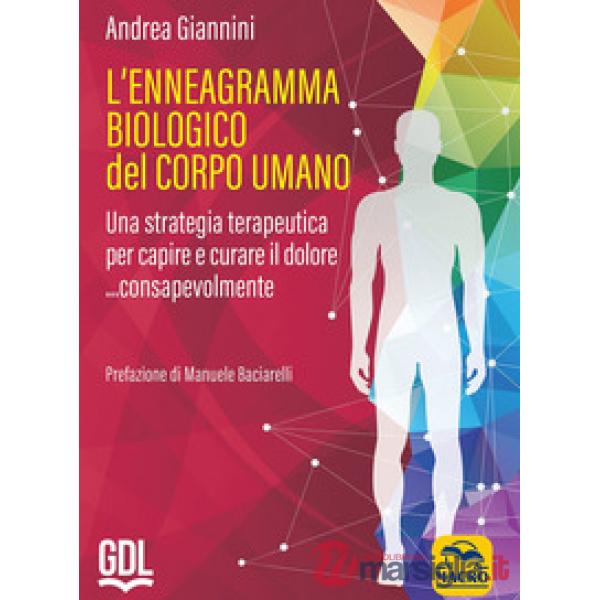 L'ennegramma biologico nel corpo umano: una strategia terapeutica per capire e curare il dolore... consapevolmente