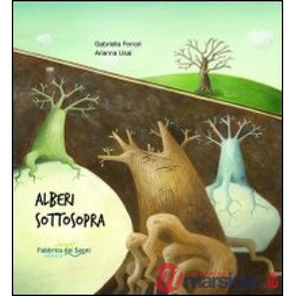 Alberi sottosopra. Ediz. illustrata