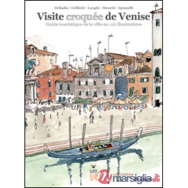 Visite croquée de Venise. Guide touristique de la ville en 116 illustrations. Ed