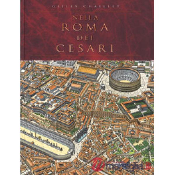 Nella Roma dei Cesari. Ediz. a colori