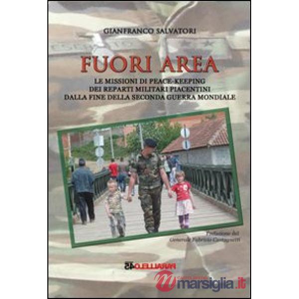 Fuori area. Le missioni di peace-keeping dei reparti militari piacentini dalla f