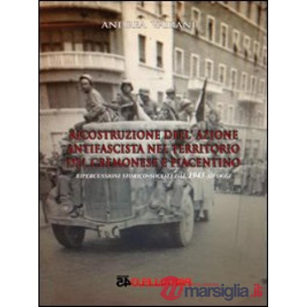 Ricostruzione dell'azione antifascista nel territorio del cremonese e piacentino