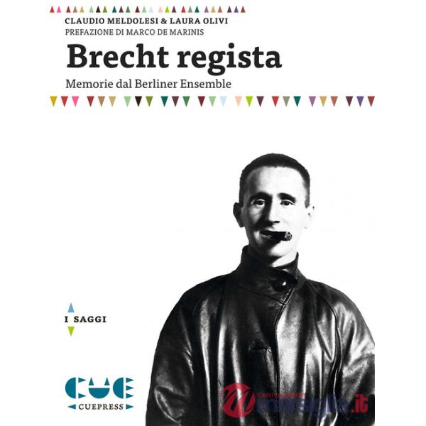Brecht regista. Memorie dal Berliner Ensamble