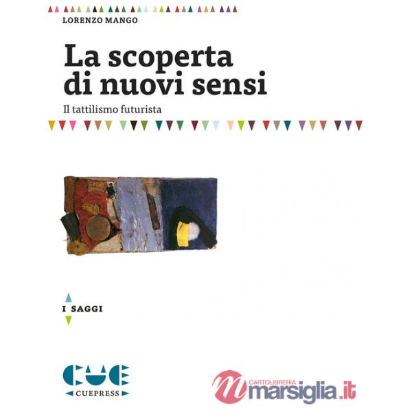 Scoperta di nuovi sensi. Il tattilismo futurista (La)