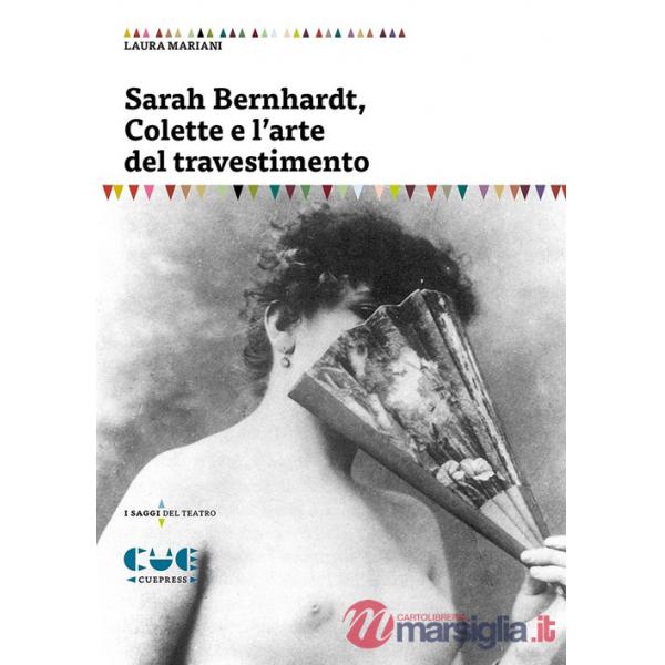 Sarah Bernhardt, Colette e l'arte del travestimento