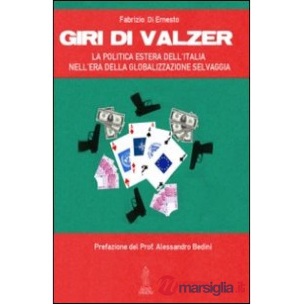 Giri di valzer. La politica estera dell'Italia nell'era della globalizzazione selvaggia